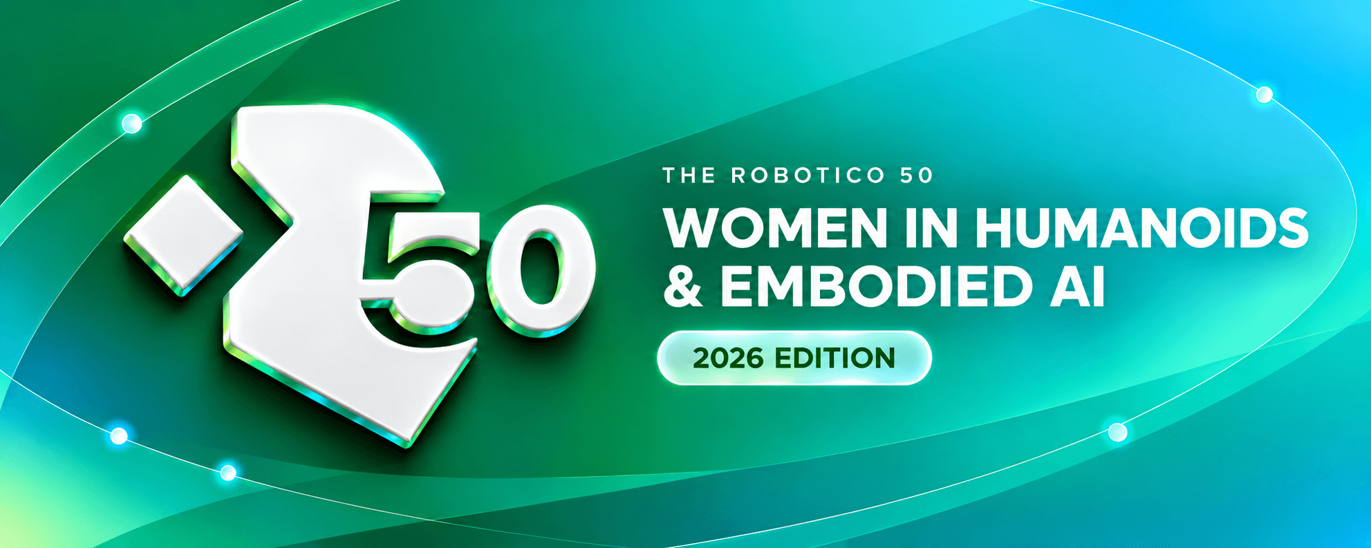 The Robotico 50: Women in Humanoid Robotics & Embodied AI 2026