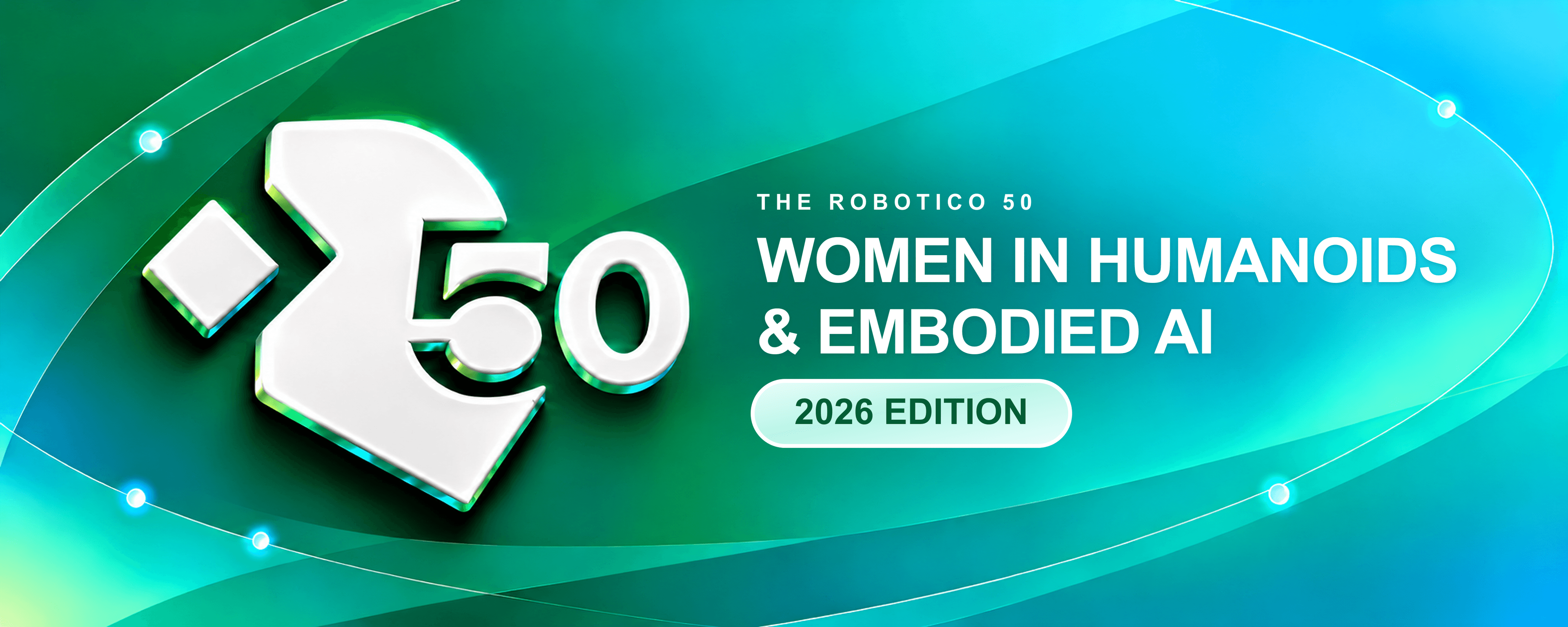The Robotico 50: Women in Humanoid Robotics & Embodied AI 2026
