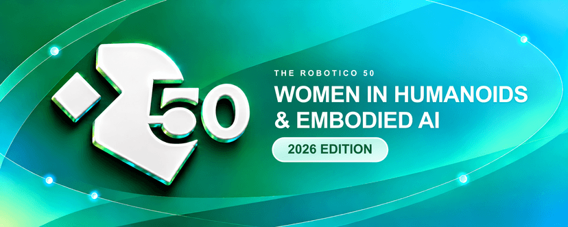 The Robotico 50: Women in Humanoid Robotics & Embodied AI 2026