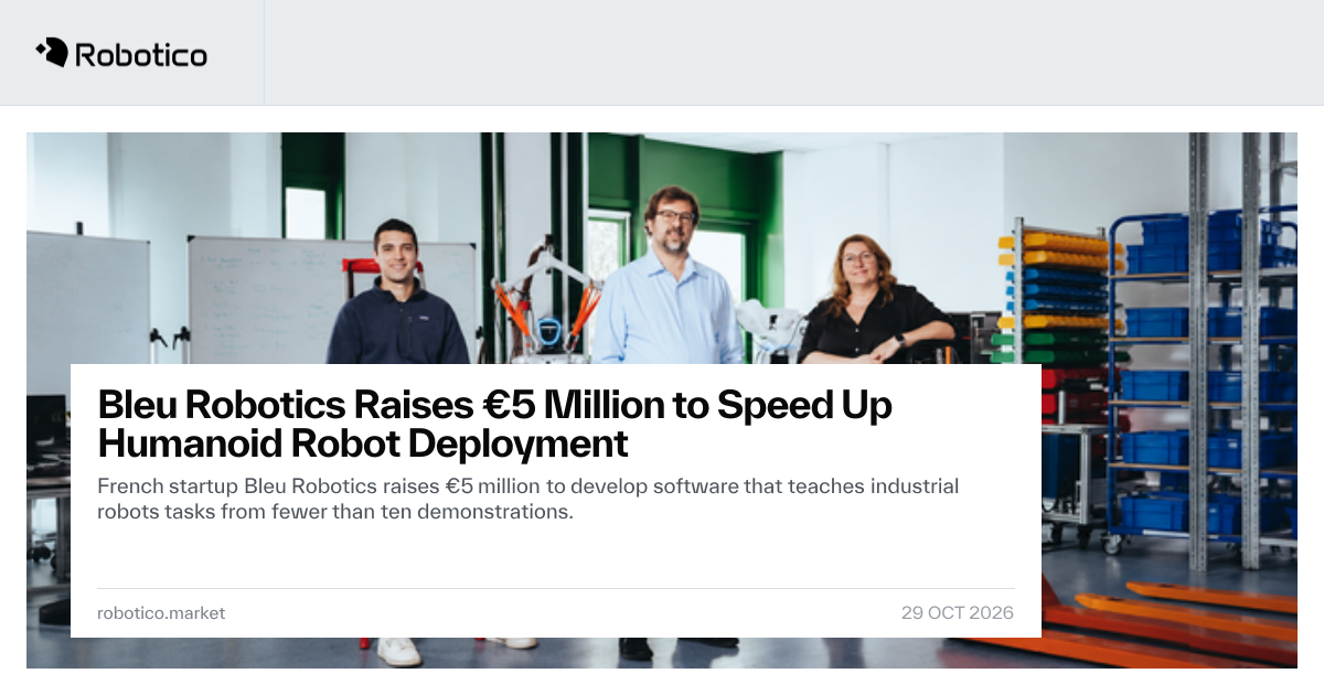 Bleu Robotics Raises €5 Million to Speed Up Humanoid Robot Deployment ...